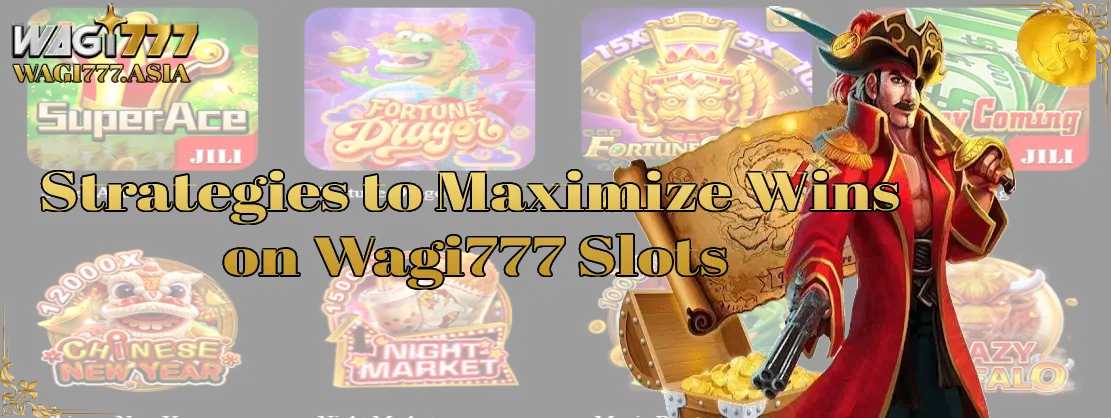 Strategies to Maximize Wins on Wagi777 Slots